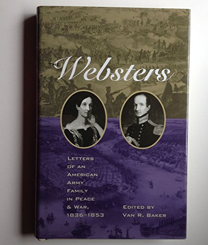 The Websters: Letters of an American Army Family in Peace and War, 1836-1853