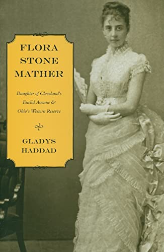 Flora Stone Mather: Daughter of Cleveland's Euclid Avenue & Ohio's Western Reserve
