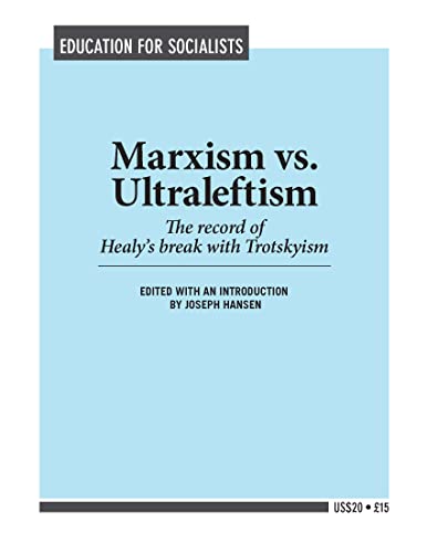Marxism Vs. Ultraleftism: The Record of Healy's Break with Trotskyism