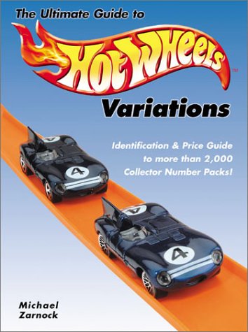 Ultimate Guide to Hotwheels Variations: Identification and Price Guide to More Than 2, 000 Collector Number Packs