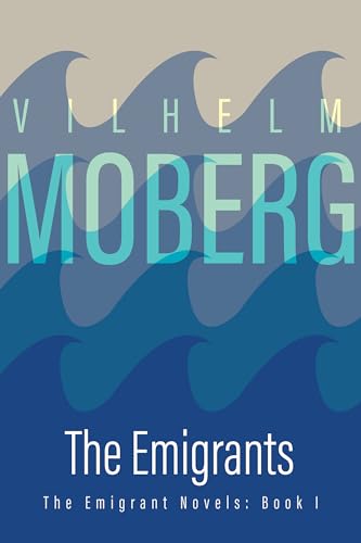 Emigrants: The Emigrant Novels Book 1 (The Emigrant Novels / Vilhelm Moberg, Book 1)