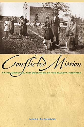 Conflicted Mission: Faith, Disputes, and Deception on the Dakota Frontier