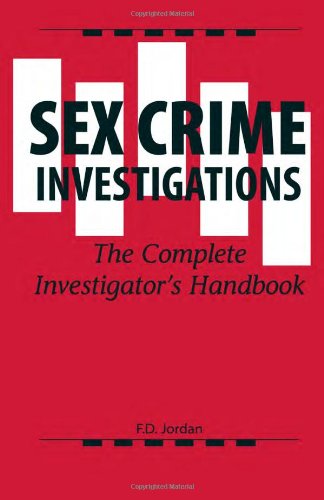 Sex Crime Investigation: The Complete Investigator's Handbook