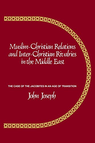 Muslim-Christian Relations and Inter-Christian Rivalries in the Middle East: The Case of the Jacobites in an Age of Transition