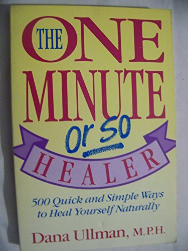 The One Minute (or So) Healer: 500 Quick and Simple Ways to Heal Yourself Naturally