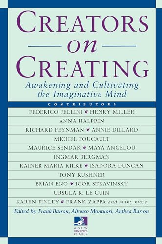 Creators on Creating: Awakening and Cultivating the Imaginative Mind: A New Consciousness Reader
