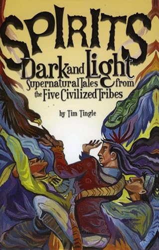 Spirits Dark and Light: Supernatural Tales from the Five Civilized Tribes
