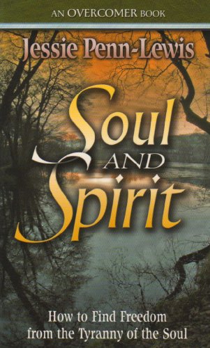 Soul and Spirit: How to Find Freedom from the Tyranny of the Soul