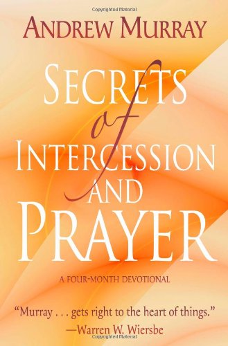 Secrets of Intercession and Prayer