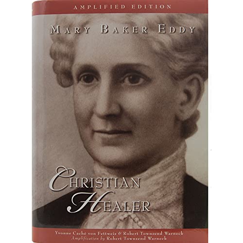 Mary Baker Eddy: Christian Healer (Amplified Edition)
