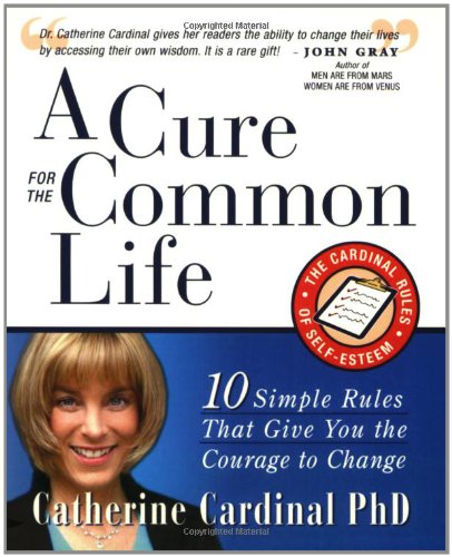 A Cure for the Common Life: The Cardinal Rules of Self-Esteem