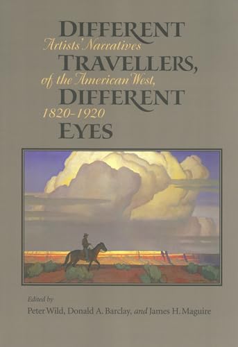 Different Travellers, Different Eyes: Artists' Narratives of the American West, 1820-1920