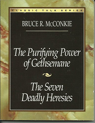 The Purifying Power of Gethsemane: The Seven Deadly Heresies