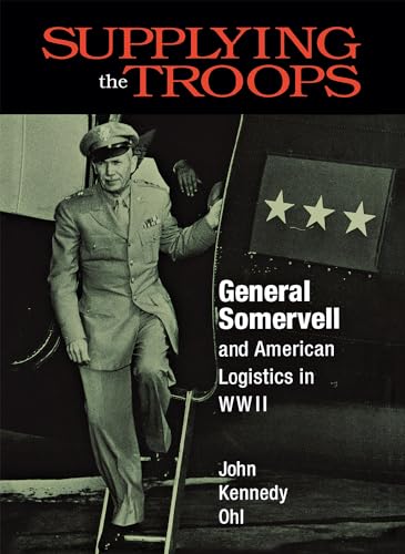 Supplying the Troops: General Somervell and American Logistics in WWII
