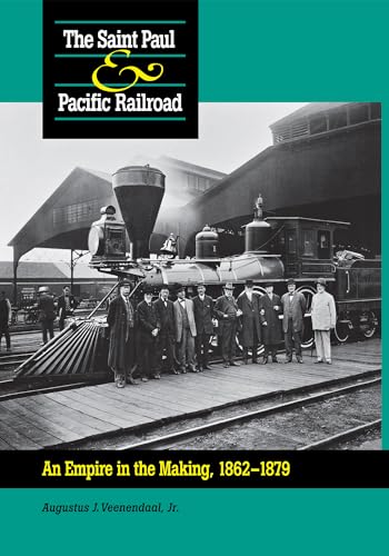 The Saint Paul & Pacific Railroad: An Empire in the Making, 1862-1879