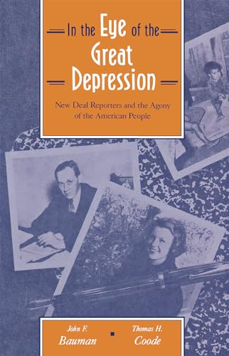 In the Eye of the Great Depression: New Deal Reporters and the Agony of the American People