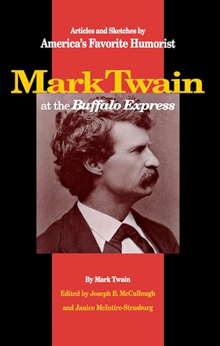 Mark Twain at the Buffalo Express: Articles and Sketches by America's Favorite Humorist