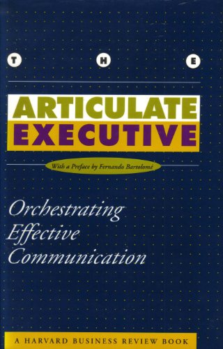 The Articulate Executive: Orchestrating Effective Communication