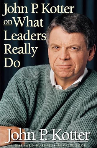 John P. Kotter on What Leaders Really Do (Harvard Business Review Book)