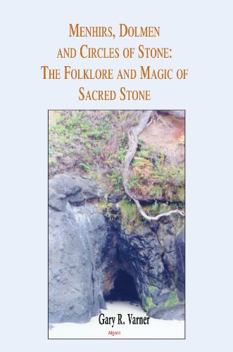 Menhirs, Dolmen, And Circles Of Stone: The Folklore And Magic Of Sacred Stone
