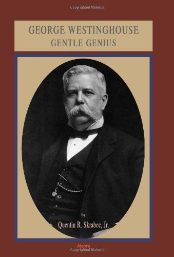 George Westinghouse: Gentle Genius