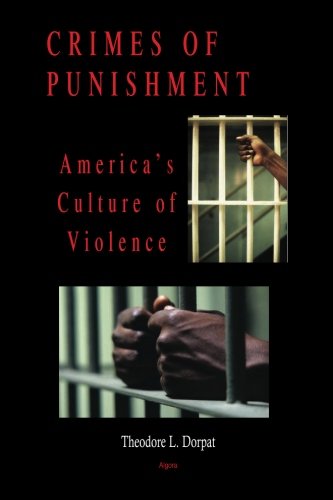 Crimes of Punishment: America's Culture of Violence