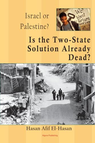 Is the Two-State Solution Already Dead?: A Political and Military History of the Palestinian-Israeli Conflict