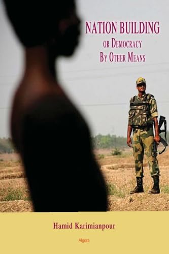 Nation Building: Or Democracy by Other Means