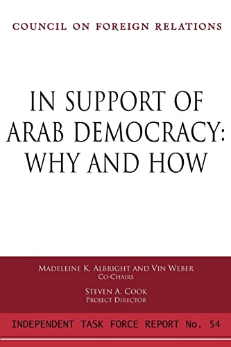 In Support of Arab Democracy: Why and How: Independent Task Force Report (Council on Foreign Relations (Council on Foreign Relations Press))