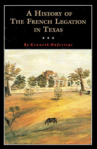 A History of the French Legation: Alphonse Dubois De Saligny and His House: 4 (Popular History Series, No 4)
