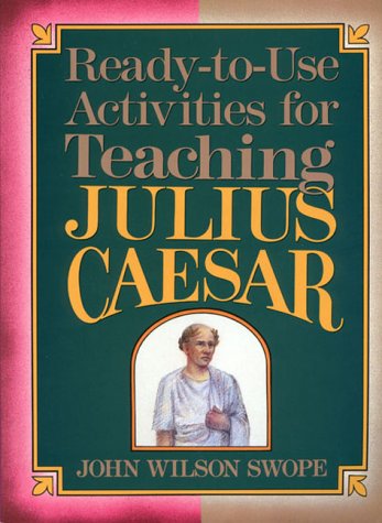 Ready-To-Use Activities for Teaching Julius Caesar (Shakespeare Teacher's Activity Library)