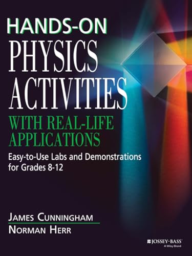 Hands on Physics Activities with Real Life Applications - Easy to Use Labs & Demonstrations for Grades 8-12: Easy-to-Use Labs and Demonstrations ... ... Labs and Demonstrations for Grades 8 - 12: 3