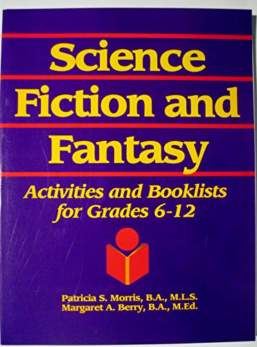 Science Fiction and Fantasy: Activities and Booklists for Grades 6-12