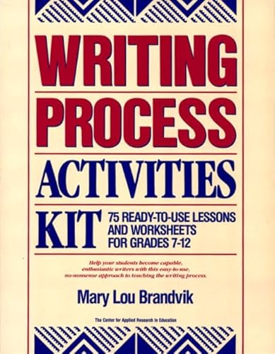Writing Process Activities Kit: 75 Ready-To-Use Lessons and Worksheets for Grades 7-12