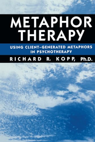 Metaphor Therapy: Using Client Generated Metaphors In Psychotherapy