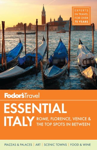 Fodor's Essential Italy: Rome, Florence, Venice & the Top Spots in Between