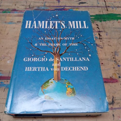 Hamlet's Mill: An Essay on Myth and the Frame of Time