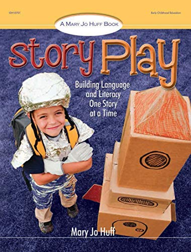 Story Play: Building Language and Literacy One Story at a Time (Mary Jo Huff Books)