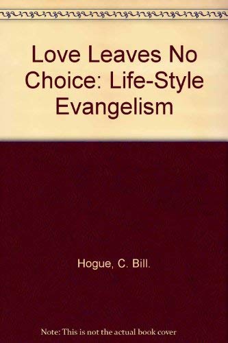 Love Leaves No Choice: Life-Style Evangelism