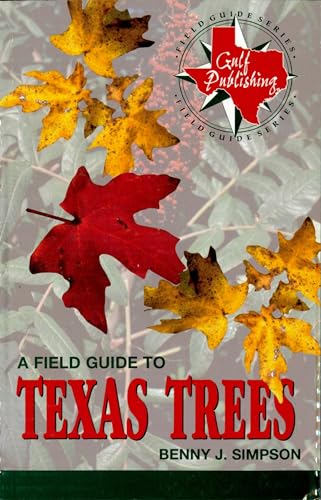 A Field Guide to Texas Trees (Gulf Publishing Field Guide Series)