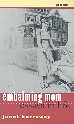Embalming Mom: Essays in Life (Sightline Books: The Iowa Series in Literary Nonfiction)