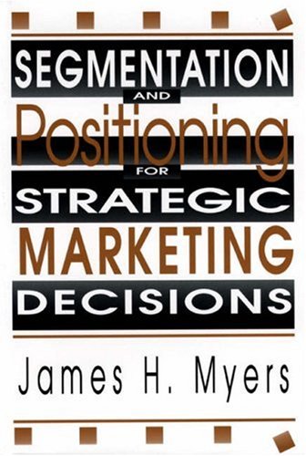 Segmentation and Positioning for Strategic Marketing Decisions