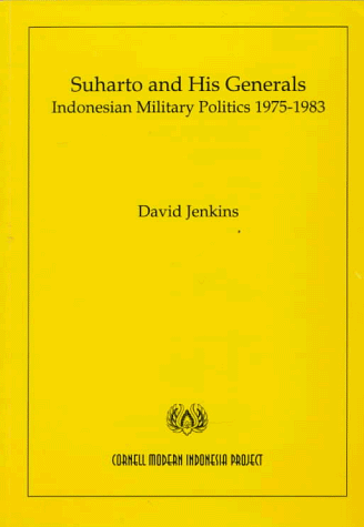 Suharto and His Generals: Indonesian Military Politics 1975-1983
