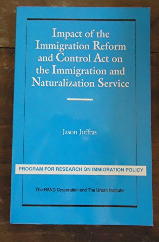 IMPACT OF THE IMMIGRATION REFORM AND CON (Program for Research on Immigration Policy Series)