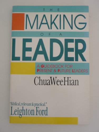 The Making of a Leader: A Guidebook for Present & Future Leaders