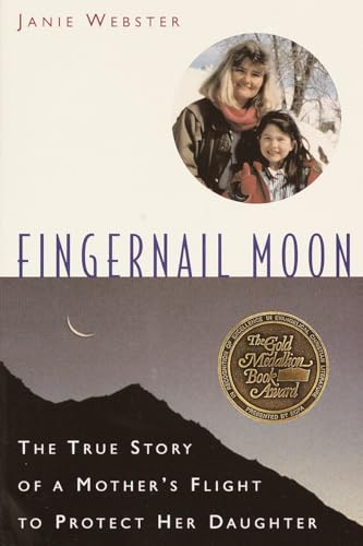 Fingernail Moon: The True Story of a Mother's Flight to Protect Her Daughter