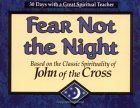 Fear Not the Night: Based on the Classic Spirituality of John of the Cross