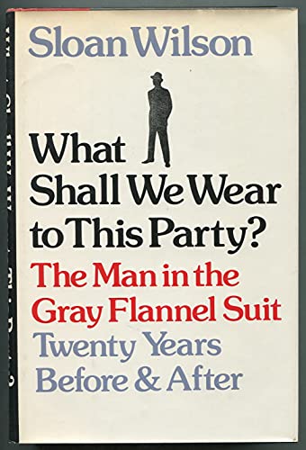 What Shall We Wear to This Party?: The Man in the Gray Flannel Suit, Twenty Years Before & After