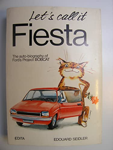 Let's call it Fiesta: The auto-biography of Ford's project Bobcat