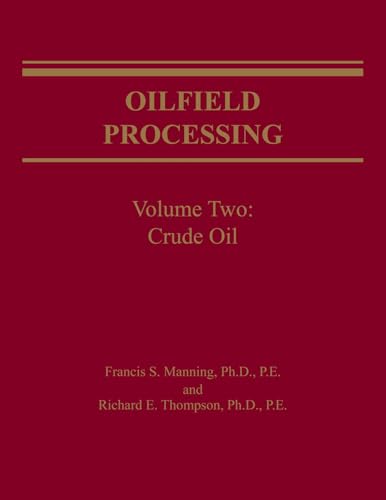 Oilfield Processing: Crude Oil v. 2: Vol 2 (Oilfield Processing of Petroleum)